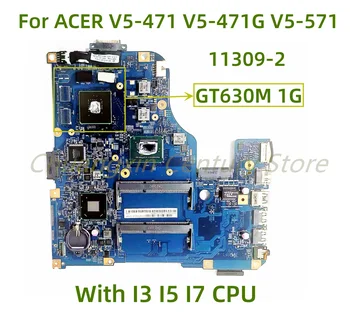 Подходящ за ACER V5-471 V5-471G V5-571 V5-571G дънна Платка на лаптоп 11309-2 с процесор I3 I5 I7 процесор GPU: GT630M 1G 100% тестван напълно