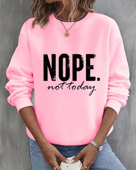 Не, не днес, Hoody с принтом, Дамски пуловер с кръгло деколте, Модерни ежедневни жилетки Есен-зима